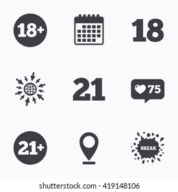 Calendar, like counter and go to web icons. Adult content icons. Eighteen and twenty-one plus years sign symbols. Location pointer.