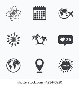Calendar, like counter and go to web icons. Travel trip icon. Airplane, world globe symbols. Palm tree sign. Travel round the world. Location pointer.