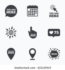 Calendar, like counter and go to web icons. You are here icons. Info speech bubble symbol. Map pointer with your location sign. Hand cursor. Location pointer.