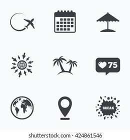 Calendar, like counter and go to web icons. Travel trip icon. Airplane, world globe symbols. Palm tree and Beach umbrella signs. Location pointer.