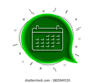 Calendar line icon. Chat bubble with shadow. Accounting sign. Calculate finance symbol. Business audit. Thin line calendar icon. Vector