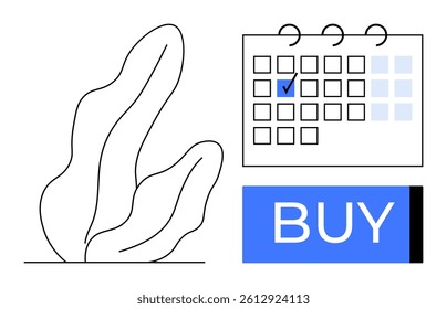 Calendar marked with blue checkmark, large blue BUY button, abstract plant. Ideal for e-commerce, scheduling, reminders, planning, time management, online purchases, marketing. Line metaphor