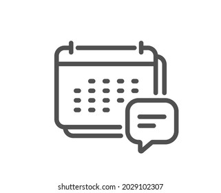 Calendar message line icon. Schedule planner sign. Speech bubble symbol. Quality design element. Linear style message icon. Editable stroke. Vector