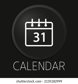 Calendar minimal vector line icon on 3D button isolated on black background. Premium Vector.