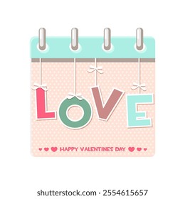 Calendar page for Happy Valentine Day with word LOVE. Vector cartoon greeting card, sticker or invitation