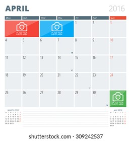 Calendar Planner 2016 Design Template with Place for Photos and Notes. April. Week Starts Monday