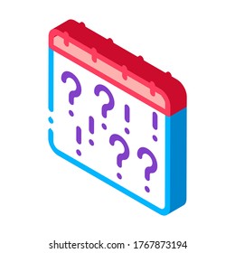 Calendar With Question Icon Vector. Isometric Calendar With Question sign. color isolated symbol illustration