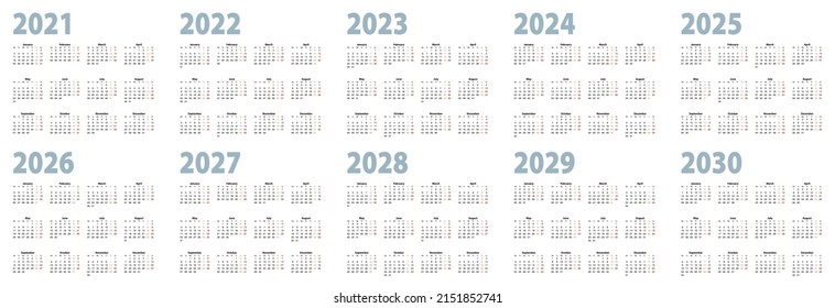 Calendar set in basic design for 2021, 2022, 2023, 2024, 2025, 2026, 2027, 2028, 2029, 2030 years. Vector Calendar collection for decade in English language, week starts on Monday.