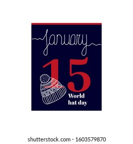 Calendar sheet, vector illustration on the theme of World Hat day on January 15th. Decorated with a handwritten inscription - JANUARY and a linear hat silhouette.