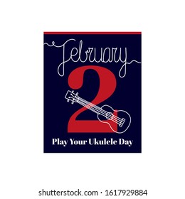 Calendar sheet, vector illustration on the theme of Play Your Ukulele Day on February 2th. Decorated with a handwritten inscription - FEBRUARY and stylized linear ukulele.