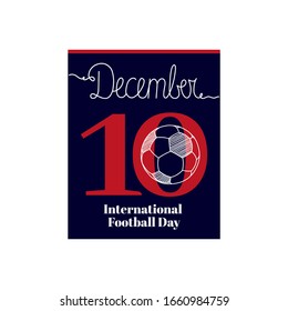 Calendar sheet, vector illustration on the theme of International Football Day on December 10. Decorated with a handwritten inscription  DECEMBER and stylized linear football.