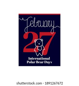 Calendar sheet, vector illustration on the theme of International Polar Bear Day on February 27. Decorated with a handwritten inscription - FEBRUARY and outline Bear.