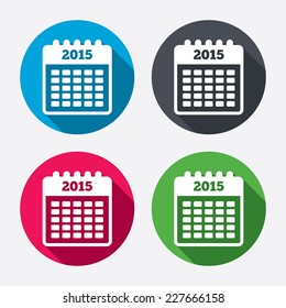 Calendar sign icon. Date or event reminder symbol. 2015 year. Circle buttons with long shadow. 4 icons set. Vector