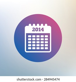 Calendar sign icon. Date or event reminder symbol. 2014 year. Icon on blurred background. Vector