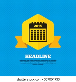 Calendar sign icon. Date or event reminder symbol. 2015 year. Yellow label tag. Circles seamless pattern on back. Vector