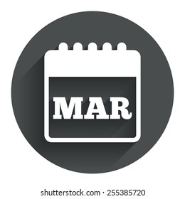 Calendar sign icon. March month symbol. Circle flat button with shadow. Modern UI website navigation. Vector