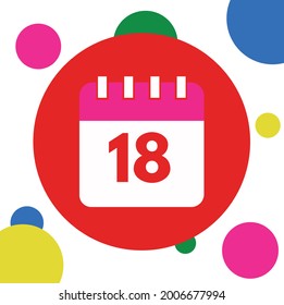 Calendar with a specific day, day 18, with colored polka dots in green, red, yellow, blue and pink. vector illustration.