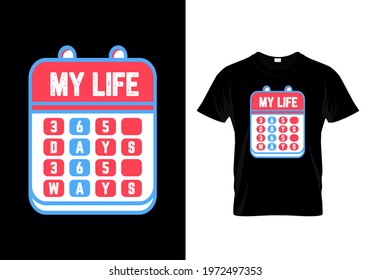 Calendar T shirt design with a message in 365 days 365 ways