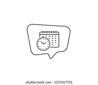 Calendar time line icon. Chat bubble design. Clock sign. Watch symbol. Outline concept. Thin line calendar time icon. Vector