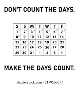 Calender with quote "DONT COUNT THE DAYS.MAKE THE DYS COUNT" in vector formate.