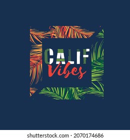 Calif Vibes Tropical Summer Typo Graphic Beach palm Leaves T shirt print Design Poster Banner Graphic Vector