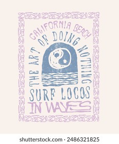 California Beach, Beach Slogan for the art of doing nothing surf locos, girls summer graphics in vector , hand drawn sea wages under the sun, Vintage summer sun retro sunshine illustration print 