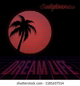 California. Dream life. Vector poster with silhouette of palm , circle and grid made in vaporwave style. Template for card, poster, banner, print for t-shirt, pin, badge, patch.
