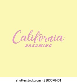 CALIFORNIA DREAMING, Slogan graphic for t-shirt, vector.