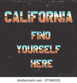 California. Find Yourself Here.  Retro Vintage Print Design.