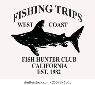 California Fishing Trips West Coast Fishing Hunter Club Est 1982 with a slogan artwork for tee shirt sweat hoodies and  apparels 