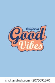 california good vibes,t-shirt design fashion vector