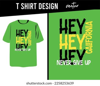 california hey never give up,t-shirt design fashion vector