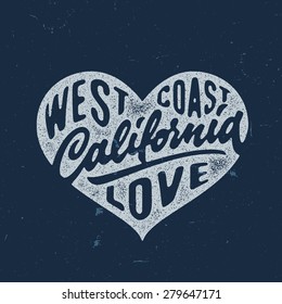 California Love - Hand crafted vintage t shirt graphics, apparel fashion tee design. Retro urban youth textured print. Hand drawn vector illustration. Original Lettering art.