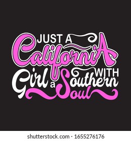 California Quotes and Slogan good for T-Shirt. Just a California Girl With a Southern Soul.