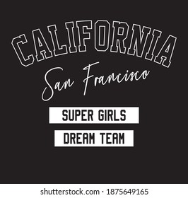 California San Francisco super girls dream team slogan typography vector