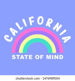 CALIFORNIA STATE OF MIND. CALIFORNIA RAINBOW. SLOGAN PRINT VECTOR