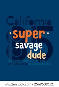 california super savage dude,t-shirt design fashion vector