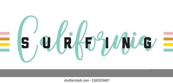 California surfing. Tee print with slogan. Typography for t shirt, hoody or sweatshirt.