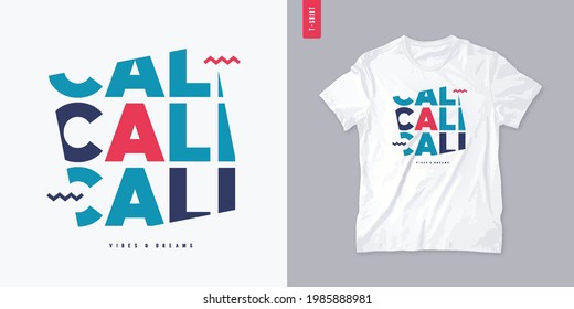 California vibes and dreams graphic t-shirt design, letter print, vector illustration.