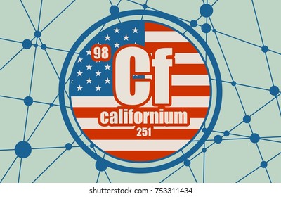 Californium chemical element. Sign with atomic number and atomic weight. Chemical element of periodic table. Molecule And Communication Background. Connected lines with dots. Flag of the USA