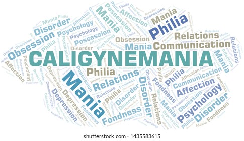 Caligynemania word cloud. Type of mania, made with text only.