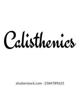 calisthenics text for T-shirt and other use on white background.