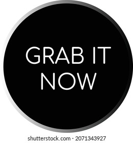 Call to action buy now button with creative copywrite. Grab it now. Clean black and white design. A black circle with a white Comfortaa font text. A black and white gradient outline. Online shopping.