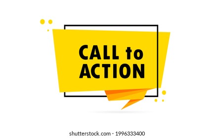 Call to action. Origami style speech bubble banner. Poster with text Call to action. Sticker design template. Vector EPS 10. Isolated on background
