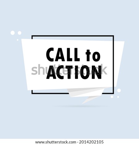 Call to action. Origami style speech bubble banner. Sticker design template with Call to action text. Vector EPS 10. Isolated on white background.
