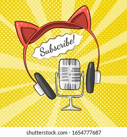 Call for action to subscribe.  Headphones with cat ears and a microphone. Vector illustration with the slogan Subscribe to my audio or video channel
