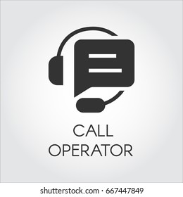 Call Center Black Icon In Flat Design. Label Of Headset And Quote Speech Bubble. Support And Consulting Concept. Vector Logo For Various Business Projects, Buttons For Mobile Apps And Other Needs