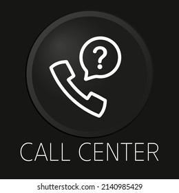 Call center minimal vector line icon on 3D button isolated on black background. Premium Vector.