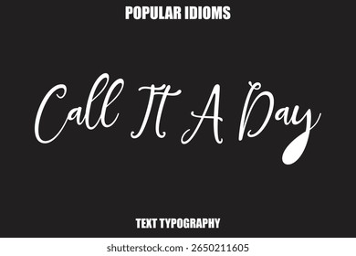 Call It A Day Stylist Calligrathy text Idioms
