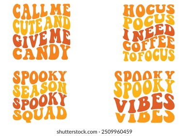 Call me cute and give me candy, hocus-pocus I need coffee to focus,  spooky season spooky squad, spooky vibes Halloween retro wavy designs